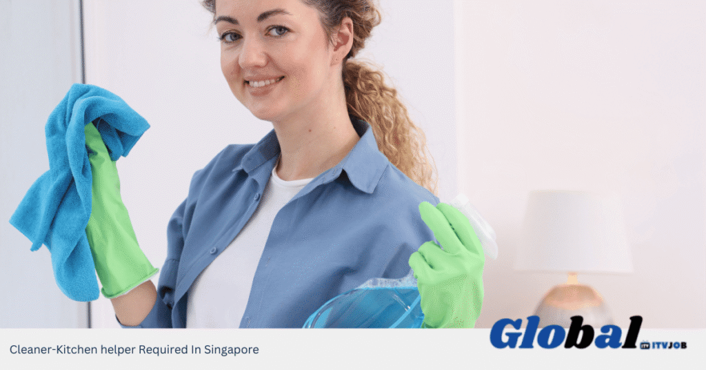 Cleaner-Kitchen helper Required In Singapore
