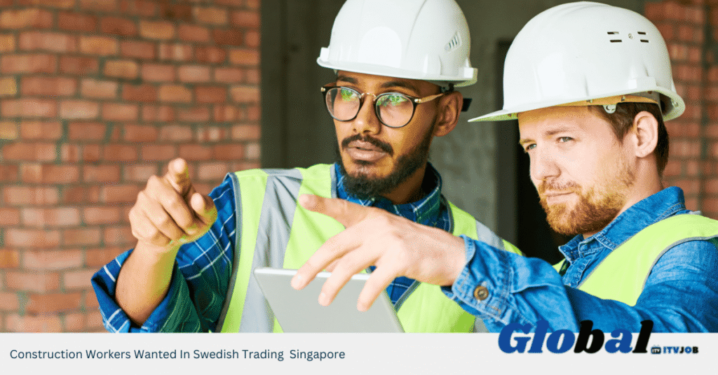 Construction Workers Wanted In Swedish Trading Singapore