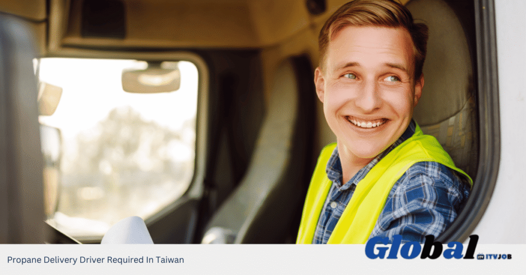 Propane Delivery Driver Required In Taiwan